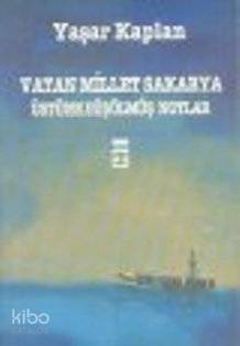  Vatan Millet Sakarya Üstüne Düşülmüş Notlar | Yaşar Kaplan | Timaş Yayınları | 9789753621144 | 