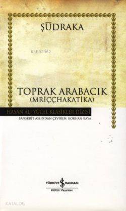  Toprak Arabacık | Şudraka | Korhan Kaya | Türkiye İş Bankası Kültür Yayınları | 9789944880930 | 