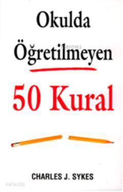 Okulda Öğretilmeyen 50 Kural | Charles J Sykes | Merve Duygun | Butik Yayıncılık | 9786055890483 | 