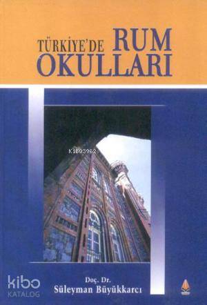  Türkiyede Rum Okulları | Süleyman Büyükkarcı | Yelken Basım Yayım Dağıtım | 9789756343029 | 
