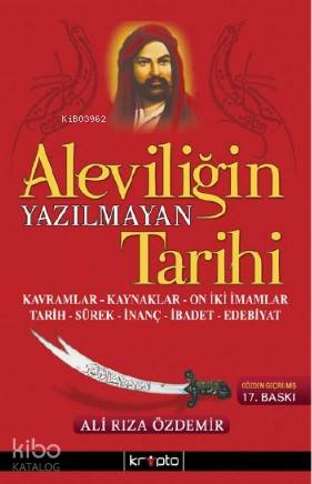  Aleviliğin Yazılmayan Tarihi Kavramlar Kaynaklar On İki İmamlar Tarih Sürek İnanç İbadet Edebiyat | İskender Özdemir | Kripto Yayınları | 9786054125494 | 