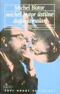  Michel Butor Üstüne Doğaçlamalar Dönüşen Yazı | Michel Butor Üstüne Doğaçlamalar Dönüşen Yazı | Michel Butor | İsmail Yerguz | Yapı Kredi Yayınları ( YKY ) | 9789753634731 
