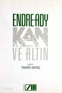  Kan ve Altın | Endre Ady | Tahsin Saraç | Adam Yayınları | 9789754181876 | 
