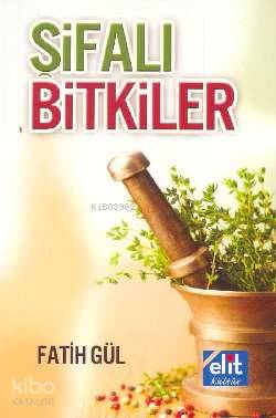  Şifalı Bitkiler (Cep Boy) | Şifalı Bitkiler (Cep Boy) | Fatih Gül | Elit Kültür Yayınları | 9789944995696 