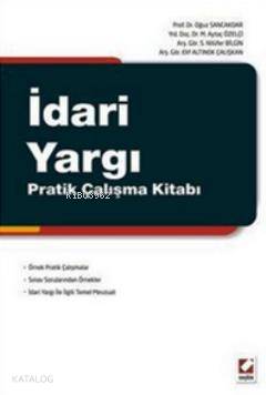  İdari Yargı Pratik Çalışma Kitabı | İdari Yargı Pratik Çalışma Kitabı | Oğuz Sancaktar | Aytaç Özelçi | Elif Altınok Çalışkan | S Nilüfer Bilgin | Elif Altınok ÇalışkanAytaç ÖzelçiOğuz SancaktarS Nilüfer Bilgin | Seçkin Yayıncılık | 9789750221989 