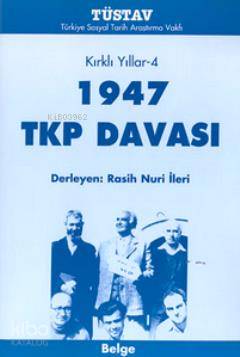  Kırklı Yıllar4 1947 TKP Davası | Kırklı Yıllar4 1947 TKP Davası | Rasih Nuri İleri | Türkiye Sosyal Tarih Araştırma Vakfı (Tüstav) | 9789758683239 