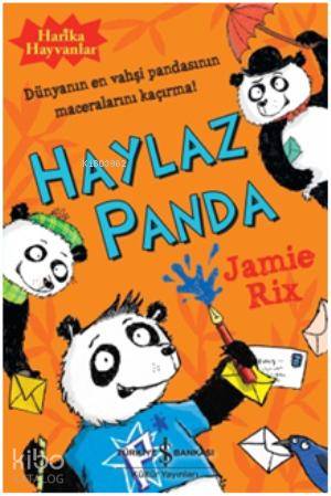  Harika Hayvanlar Haylaz Panda Dünyanin En Vahşi Pandasinin Maceralarini Kaçirma | Harika Hayvanlar Haylaz Panda Dünyanin En Vahşi Pandasinin Maceralarini Kaçirma | Jamie Rix | Fügen Yavuz | Türkiye İş Bankası Kültür Yayınları | 9786053609735 