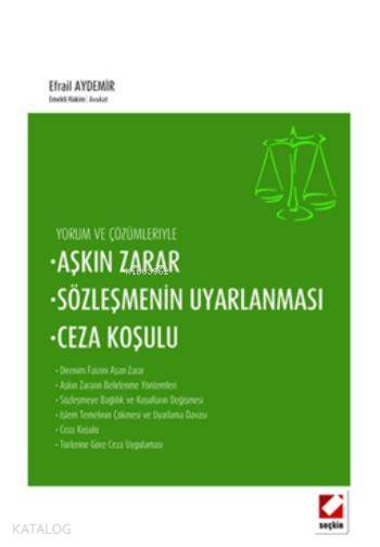  Aşkın Zarar Sözleşmenin Uyarlanması Ceza Koşulu | Aşkın Zarar Sözleşmenin Uyarlanması Ceza Koşulu | Efrail Aydemir | Seçkin Yayıncılık | 9789750227349 