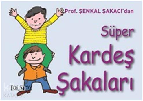  Süper Kardeş Şakaları | Şenkal Şakacı | Tolstoy Yayınları | 9786058540224 | 