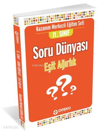 11. Sınıf Soru Dünyası Eşit Ağırlık