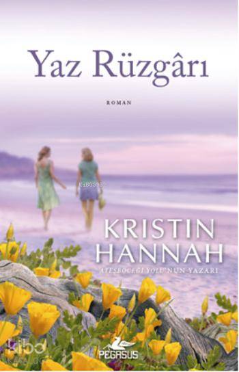  Yaz Rüzgarı | Kristin Hannah | Solina Silahlı | Gizem Aldoğan | Meral Gök | Pegasus Yayıncılık | 9786053434061 | 