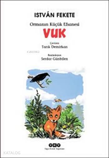  Vuk Ormanın Küçük Efsanesi 9 12 Yaş | Vuk Ormanın Küçük Efsanesi 9 12 Yaş | Tarık Demirkan | István Fekete | Serdar Günbilen | Yapı Kredi Yayınları ( YKY ) | 9789750830723 
