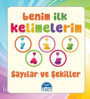  Benim İlk Kelimelerim Sayılar ve Şekiller Benim İlk 100 Kelimem Dizisi | Benim İlk Kelimelerim Sayılar ve Şekiller Benim İlk 100 Kelimem Dizisi | Kolektif | Gamze Tuncel | Sevil Şener | Martı Çocuk Yayınları | 9786053483779 