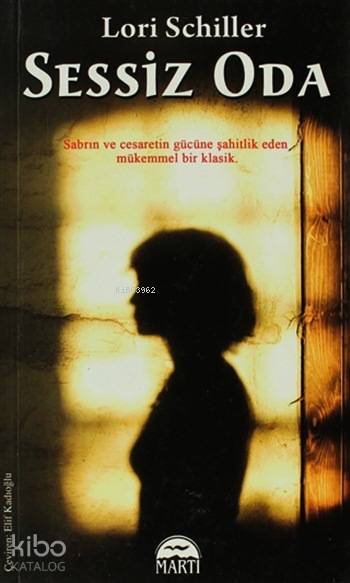  Sessiz Oda (Özel Baskı) Sabrın ve Cesaretin Gücüne Şahitlik Eden Mükemmel Bir Klasik | Sessiz Oda (Özel Baskı) Sabrın ve Cesaretin Gücüne Şahitlik Eden Mükemmel Bir Klasik | Lori Schiller | Elif Kadıoğlu | Martı Yayınları | 9786053480679 
