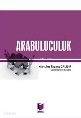  Arabuluculuk | Arabuluculuk | Kurtuluş Tayanç Çalışır | Adalet Yayınevi | 9786051465272 