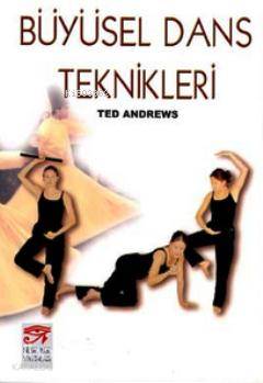  Büyüsel Dans Teknikleri | Ted Andrews | Sınır Ötesi Yayınları | 9799758312176 | 