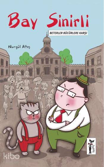  Bay Sinirli Beterler Bücürlere Karşı | Bay Sinirli Beterler Bücürlere Karşı | Nurgül Ateş | Esra İlter Demirbilek | Çizmeli Kedi Yayınları | 9786054453764 