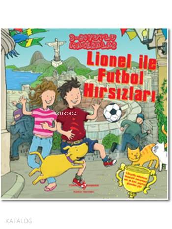  Lionel ile Futbol Hırsızları (Ciltli) 3Boyutlu Maceralar | Sevgi Atlıhan | Dereen Taylor | Tim Hutchinson | Türkiye İş Bankası Kültür Yayınları | 9786053325116 | 