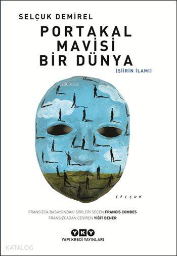  Portakal Mavisi Bir Dünya Şiirin İlamı | Portakal Mavisi Bir Dünya Şiirin İlamı | Selçuk Demirel | Yiğit Bener | Korkut Erdur | Yapı Kredi Yayınları ( YKY ) | 9789750835247 