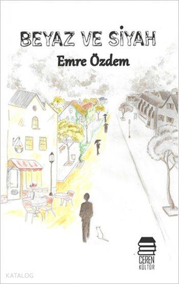  Beyaz ve Siyah | Emre Özdem | Ceren Kültür Yayınları | 9786056615016 | 