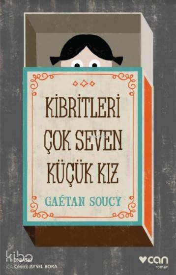  Kibritleri Çok Seven Küçük Kız | Gaetan Soucy | Aysel Bora | Can Yayınları | 9789750732232 | 