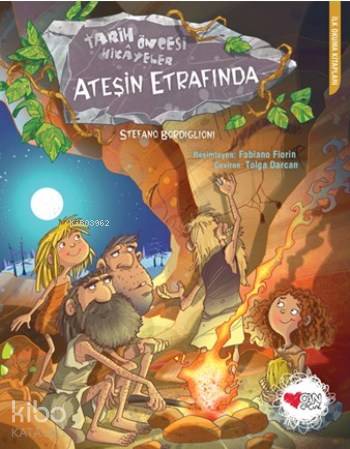  Ateşin Etrafında | Stefano Bordiglioni | Tolga Darcan | Fabiano Fiorin | Can Çocuk Yayınları | 9789750732522 | 