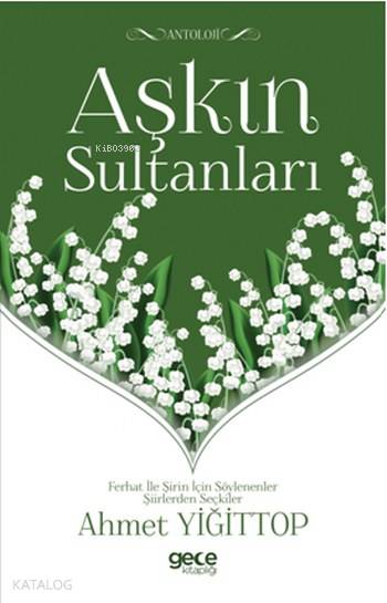  Aşkın Sultanları | Aşkın Sultanları | Ahmet Yiğittop | Gece Kitaplığı Yayınları | 9786051807324 
