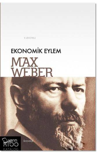  Ekonomik Eylem | Max Weber | Yunus Karaaslan | Yarın Yayınları | 9786059931014 | 