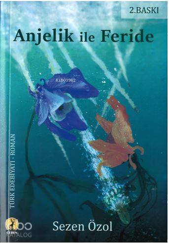  Anjelik ile Feride | Anjelik ile Feride | Sezen Özol | Şeref Kurtiş | Serhat Kurtiş | Ubeyd Bayraktar | Ceren Yayıncılık ve Kitabevi | 9786059490207 