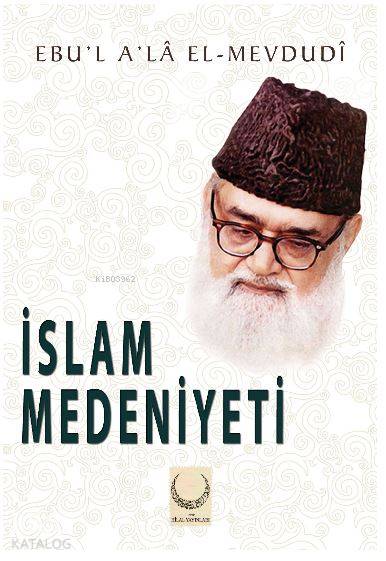  İslam Medeniyeti | İslam Medeniyeti | Seyyid KutubEbul Ala Mevdudi | Harun Özcan | Hilal Yayınları | 9786052153192 