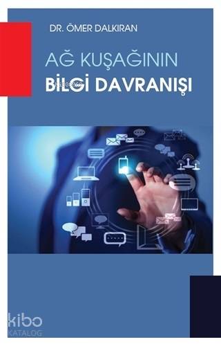  Ağ Kuşağının Bilgi Davranışı | Ömer Dalkıran | Hiperlink Yayınları | 9786052812747 | 