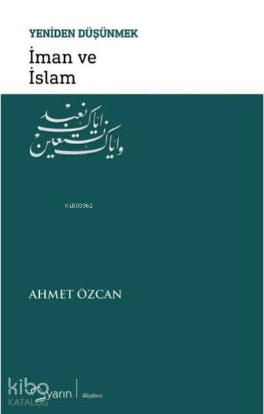  İman ve İslam Yeniden Düşünmek | Ahmet Özcan | Yunus Karaaslan | Adem Şenel | Yarın Yayınları | 9786059931458 | 