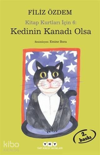  Kedinin Kanadı Olsa Kitap Kurtları İçin 6 | Filiz Özdem | Emine Bora | Filiz Özkan | Arzu Yaraş | Yapı Kredi Yayınları ( YKY ) | 9789750844348 | 
