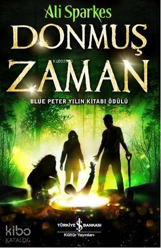  Donmuş Zaman | Donmuş Zaman | Ali Sparkes | Türkiye İş Bankası Kültür Yayınları | 9786052958452 