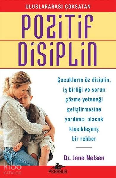  Pozitif Disiplin | Jane Nelsen | Pegasus Yayıncılık | 9786052997185 | 