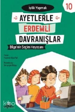  Bilgenin Seçim Hayecanı İyilik Yapmak Ayetlerle Erdemli Davranışlar 10 | Bilgenin Seçim Hayecanı İyilik Yapmak Ayetlerle Erdemli Davranışlar 10 | Derya Işık Özbay | Yasemin Ulun Pak | Düş Değirmeni | 9789758739783 
