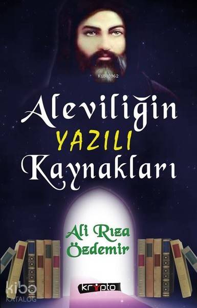  Aleviliğin Yazılı Kaynakları | Ali Rıza Özdemir | Kripto Yayınları | 9786054991679 | 