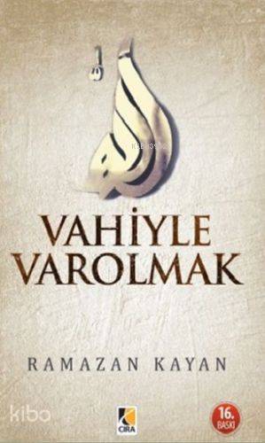  Vahiyle Varolmak | Vahiyle Varolmak | Ramazan Kayan | Çıra Yayınları | 9786059853088 