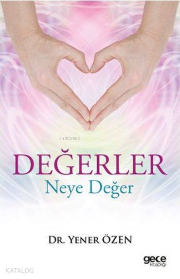  Değerler Neye Yarar | Değerler Neye Yarar | Yener Özen | Nurgül Hız | Gece Kitaplığı Yayınları | 9786051805061 