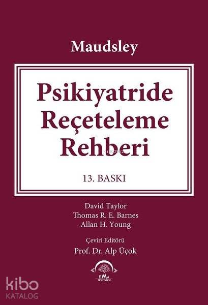 Maudsley Psikiyatride Reçeteleme Rehberi | Maudsley Psikiyatride Reçeteleme Rehberi | David Taylor | Alp Üçok | EMA Tıp Kitabevi | 9786056790553 