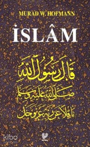  İslâm | Murad Wilfried Hofmann | Mehmet Toprak | Çağrı Yayınları | 9789754540703 | 