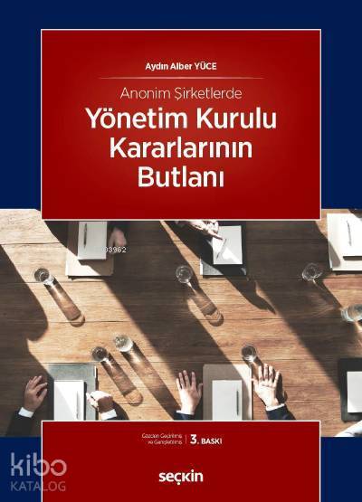  Anonim Şirketlerde Yönetim Kurulu Kararlarının Butlanı | Anonim Şirketlerde Yönetim Kurulu Kararlarının Butlanı | Aydın Alber Yüce | Seçkin Yayıncılık | 9789750249686 