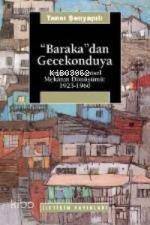  Barakadan Gecekonduya Ankarada Kentsel Mekanın Dönüşümü 1923 1960 | Tansı Şenyapılı | İletişim Yayınları | 9789750502972 | 