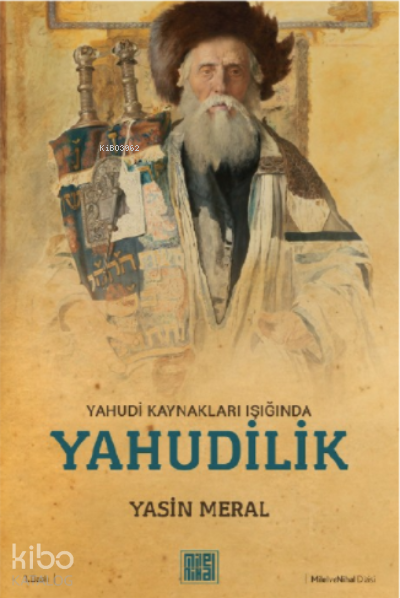  Yahudi Kaynakları Işığında Yahudilik | Yahudi Kaynakları Işığında Yahudilik | Yasin Meral | Hakan Olgun | Bilal Patacı | MilelNihal | 9786050648874 