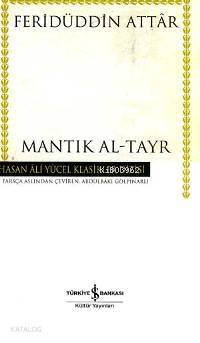  Mantık Al Tayr (Ciltli) | Feridüddini Attar | Abdülbâki Gölpınarlı | Türkiye İş Bankası Kültür Yayınları | 9789754588903 | 