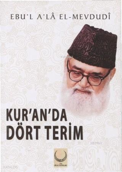  Kuranda Dört Terim | Kuranda Dört Terim | Ebul Ala Mevdudi | Hilal Yayınları | 9786057477231 