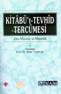  Kitabüt Tevhid Tercümesi | Ebu Mansur El Matüridi | Bekir Topaloğlu | İSAM (İslam Araştırmaları Merkezi) | 9789753893930 | 