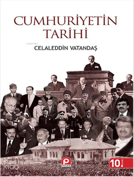  Cumhuriyetin Tarihi | Cumhuriyetin Tarihi | Celaleddin Vatandaş | Tekin Öztürk | Pınar Yayınları | 9789753522007 