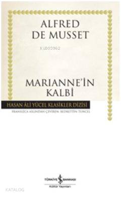  Mariannein Kalbi (Ciltli) | Mariannein Kalbi (Ciltli) | Alfred de Musset | Bedrettin Tuncel | Türkiye İş Bankası Kültür Yayınları | 9786053605386 