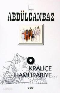  Abdülcanbaz 9 Kraliçe Hamurabiye | Abdülcanbaz 9 Kraliçe Hamurabiye | Turhan Selçuk | Yapı Kredi Yayınları ( YKY ) | 9789750801174 